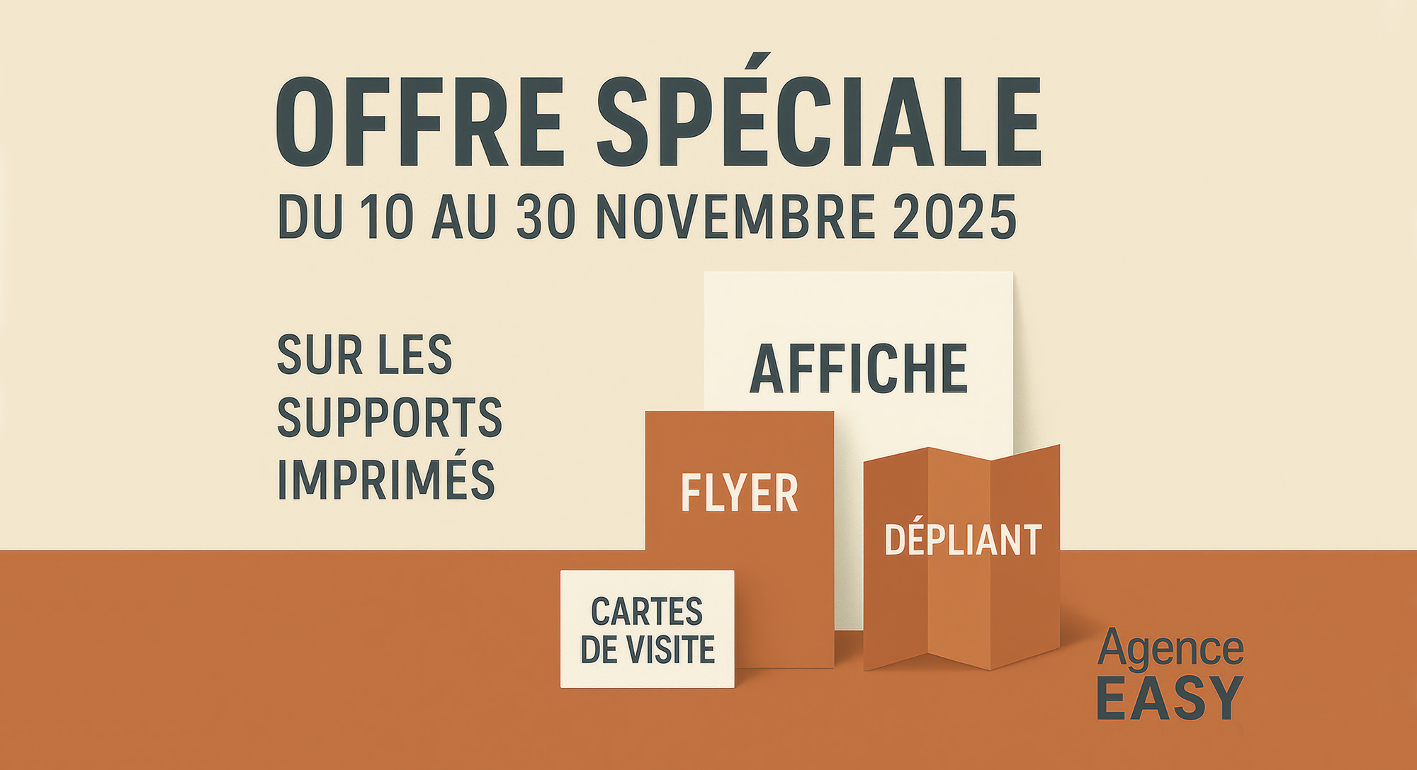 Visuel publicitaire de l’Agence Easy présentant l’offre spéciale impression du 10 au 30 novembre 2025 sur les supports imprimés : cartes de visite, flyers, dépliants et affiches.